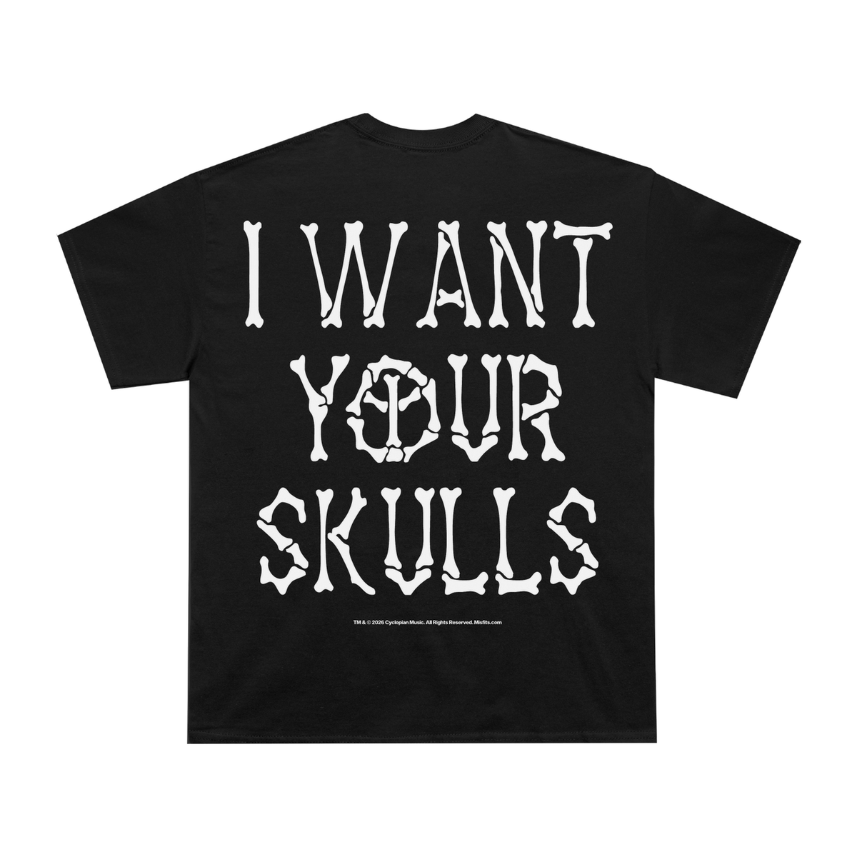 I WANT YOUR SKULLS TEE — BLACK — back view